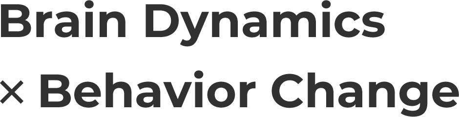 Brain Dynamics x Behaviour Change